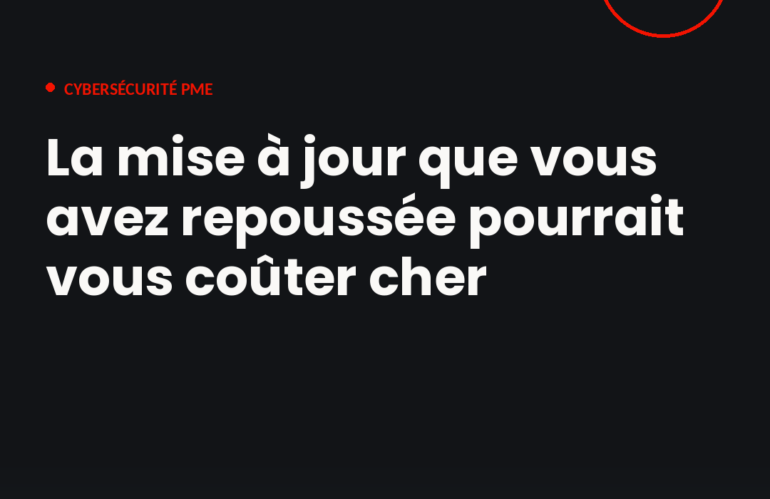 La mise à jour que vous avez repoussée pourrait vous coûter cher